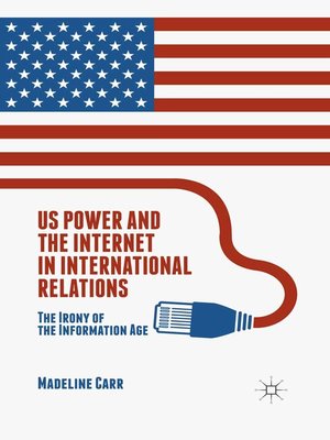 cover image of US Power and the Internet in International Relations